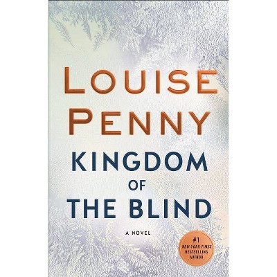 Kingdom of the Blind - (Chief Inspector Gamache Novel) by  Louise Penny (Paperback)