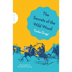 The Secrets of the Wild Wood - (Pushkin Children's Classics) by  Tonke Dragt (Paperback) - 1 of 1