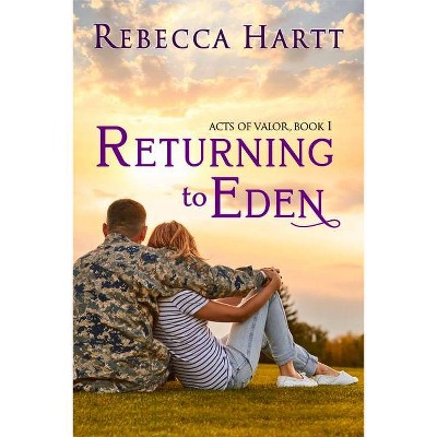 Returning to Eden - (Acts of Valor) by  Rebecca Hartt (Paperback)