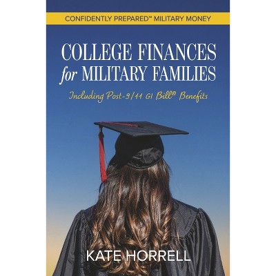 College Finances for Military Families - (Confidently Prepared Military Money) by  Kate Horrell (Paperback)