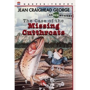 The Case of the Missing Cutthroats - (Ecological Mysteries (Paperback)) by  Jean Craighead George (Paperback) - 1 of 1