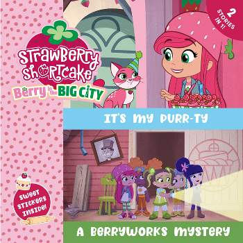 It's My Purr-Ty & a Berryworks Mystery - (Strawberry Shortcake) by  Penguin Young Readers Licenses (Paperback)
