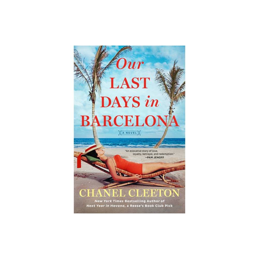 Our Last Days in Barcelona - by Chanel Cleeton (Paperback)