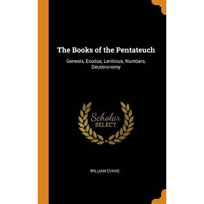 The Books of the Pentateuch - by  William Evans (Hardcover)