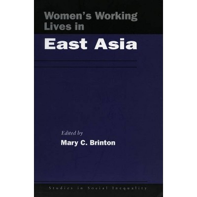 Women's Working Lives in East Asia - (Studies in Social Inequality) by  Mary C Brinton (Paperback)