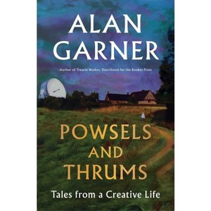 Powsels and Thrums - by  Alan Garner (Hardcover) - 1 of 1