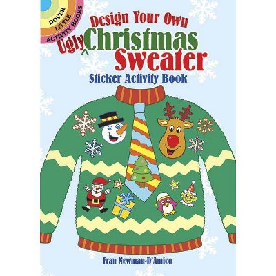 Design Your Own Ugly Christmas Sweater Sticker Activity Book - (Dover Little Activity Books) by  Fran Newman-D'Amico (Paperback)