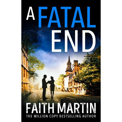 A Fatal End - (Ryder and Loveday) by  Faith Martin (Paperback)