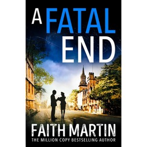 A Fatal End - (Ryder and Loveday) by  Faith Martin (Paperback) - 1 of 1