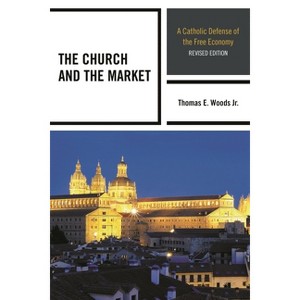Church and the Market - 2nd Edition by  Thomas E Woods (Paperback) - 1 of 1