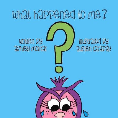 What Happened to Me? - by  Ashley Molnar (Paperback)