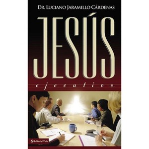 Jesús Ejecutivo - by  Luciano Jaramillo Cárdenas (Paperback) - 1 of 1