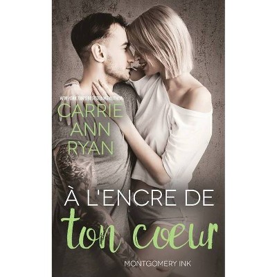 À l'encre de ton coeur - by  Carrie Ann Ryan (Paperback)