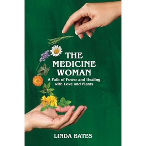 The Medicine Woman - by  Linda Bates (Paperback) - 1 of 1