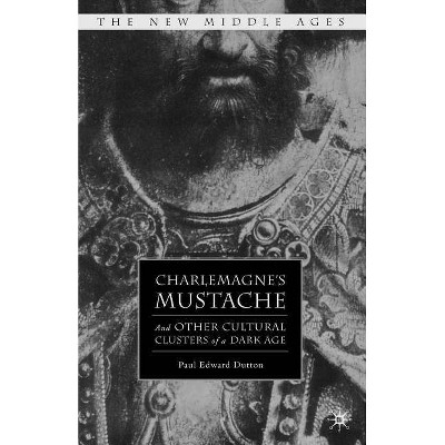 Charlemagne's Mustache - (New Middle Ages) by  P Dutton (Paperback)