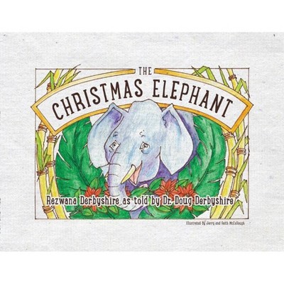 The Christmas Elephant - by  Rezwana Derbyshire (Paperback)