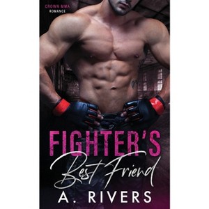 Fighter's Best Friend - (Crown Mma Romance) by  A Rivers (Paperback) - 1 of 1