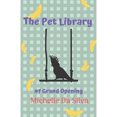 The Pet Library - by  Michelle Da Silva (Paperback)