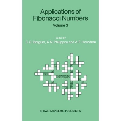 Applications of Fibonacci Numbers - by  G E Bergum & Andreas N Philippou & Alwyn F Horadam (Hardcover)
