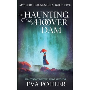 The Haunting of Hoover Dam - (Mystery House) by Eva Pohler - 1 of 1