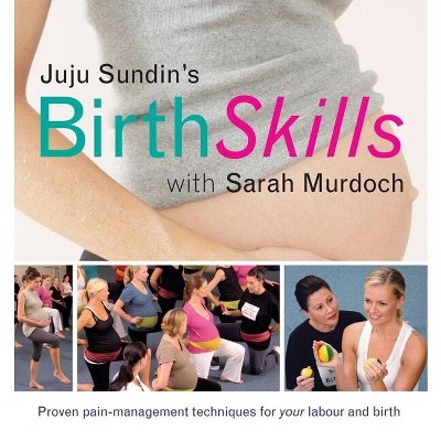 Juju Sundin's Birth Skills - by  Juju Sundin & Sarah Murdoch (Paperback)