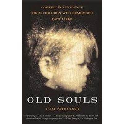 Old Souls - (Scientific Search for Proof of Past Lives) by  Thomas Shroder (Paperback)