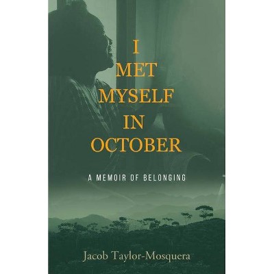 I Met Myself in October - by  Jacob Taylor-Mosquera (Paperback)