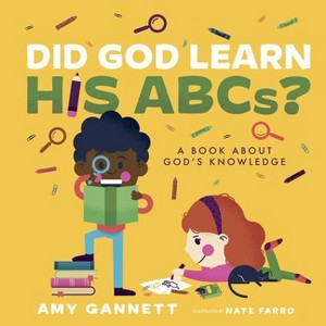 Did God Learn His Abcs? - (Tiny Theologians(tm)) by  Amy Gannett (Board Book) - 1 of 1