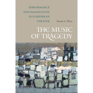 The Music of Tragedy - by  Naomi A Weiss (Paperback) - 1 of 1