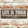 Slickblue Life Is Tougher If You’re Stupid Sign, 3.5x10 Pine Wood Quote Plaque for Wall or Shelf, Multiple Colors - 3 of 3