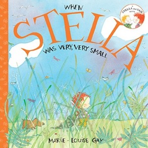 When Stella Was Very, Very Small - by  Marie-Louise Gay (Paperback) - 1 of 1