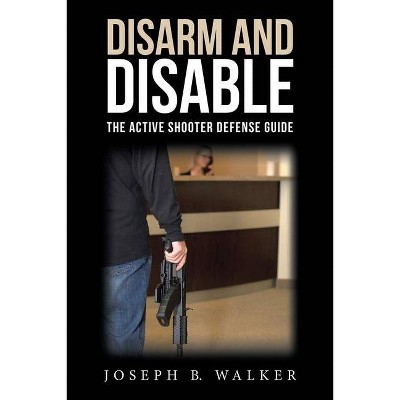 Disarm and Disable - by  Joseph B Walker (Paperback)