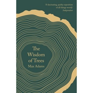 The Wisdom of Trees - by  Max Adams (Paperback) - 1 of 1