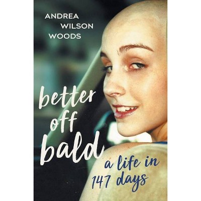 Better Off Bald - by  Andrea Wilson Woods (Paperback)