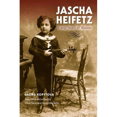 Jascha Heifetz - (Russian Music Studies) by  Galina Kopytova (Hardcover)