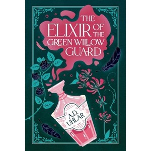 The Elixir of the Green Willow Guard - (Kingdom of Ethereal) by  Ad Uhlar (Paperback) - 1 of 1