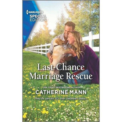 Last-Chance Marriage Rescue - (Top Dog Dude Ranch) by  Catherine Mann (Paperback)