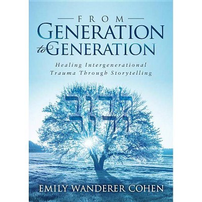 From Generation to Generation - by  Emily Wanderer Cohen (Paperback)