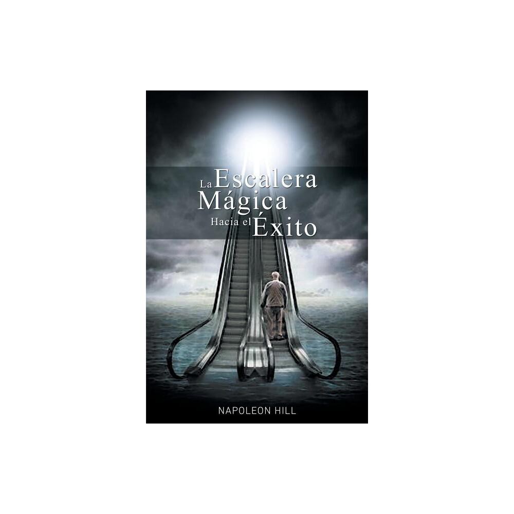 La Escalera Magica Hacia el Exito - by Napoleon Hill (Paperback)