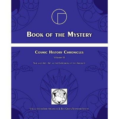 Book of the Mystery - by  Jose Arguelles & Stephanie South (Paperback)