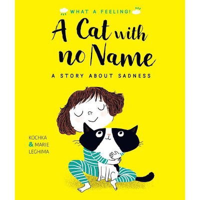 A Cat with No Name - (What a Feeling) by  Kochka (Hardcover)