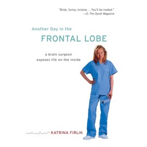 Another Day in the Frontal Lobe - Annotated by  Katrina Firlik (Paperback) - 1 of 1