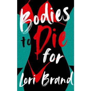 Bodies to Die for - by Lori Brand