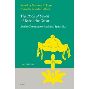 The Book of Union of Babai the Great - (Texts and Studies in Eastern Christianity) by  Mar Awa Royel (Hardcover) - 1 of 1
