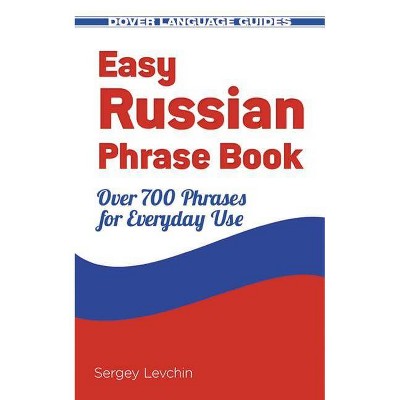 Easy Russian Phrase Book - (Dover Books on Language) by  Sergey Levchin (Paperback)