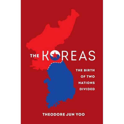 The Koreas - by  Theodore Jun Yoo (Hardcover)