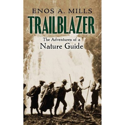  Trailblazer: The Adventures of a Nature Guide - by  Enos A Mills (Paperback) 