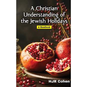 A Christian Understanding of the Jewish Holidays - by H J R Cohen