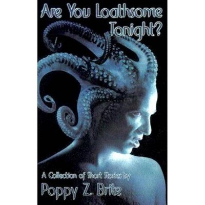 Are You Loathsome Tonight? - by  Poppy Z Brite & Popy Z Brite (Paperback)