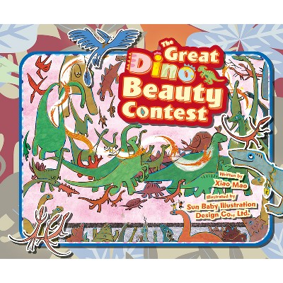 The Great Dino Beauty Contest - by  Mao Xiao (Hardcover)